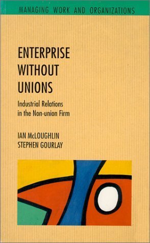 Beispielbild fr Enterprise without Unions: Industrial Relations in the Non-union Firm (Managing Work and Organizations) zum Verkauf von WorldofBooks