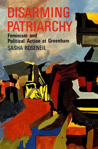 Imagen de archivo de Disarming Patriarchy: Feminism and Political Action at Greenham a la venta por HPB-Red