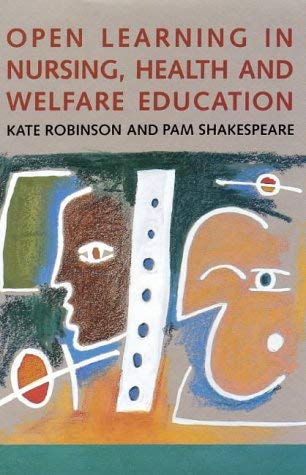 Open Learning in Nursing, Health and Welfare Education (9780335190744) by Robinson, Kate; Shakespeare, Pam