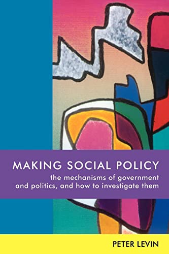 Stock image for Making Social Policy : The Mechanisms of Government and Politics and How to Investigate Them for sale by Better World Books: West