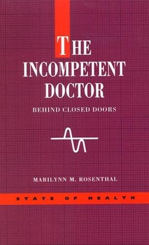 Stock image for The Incompetent Doctor : Behind Closed Doors for sale by Better World Books