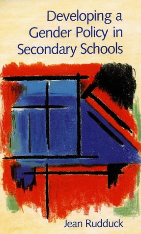 Developing a Gender Policy in Secondary Schools: Individuals and Institutions (9780335191529) by Rudduck, Jean