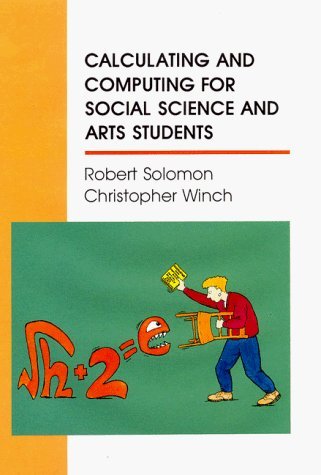 Stock image for Calculating and Computing for Social Science and Art Students : An Introductory Guide for sale by Better World Books Ltd