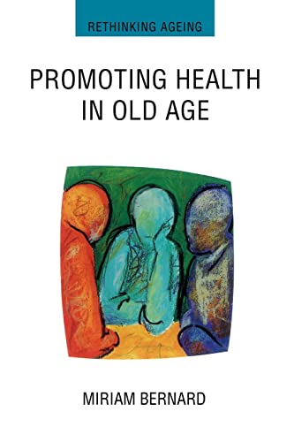 Stock image for Promoting Health In Old Age: Critical Issues in Self Health Care (UK Higher Education OUP Humanities & Social Sciences Health & Social Welfare) for sale by AwesomeBooks