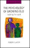 Psychology of Growing Old: Looking Forward (Rethinking Ageing)