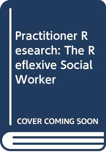 Practitioner Research: The Reflexive Social Worker (9780335193233) by Fuller, Roger; Petch, Alison