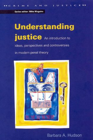 Beispielbild fr Understanding Justice: An Introduction to Ideas, Perspectives and Controversies in Modern Penal Theory (Crime & Justice S.) zum Verkauf von WorldofBooks