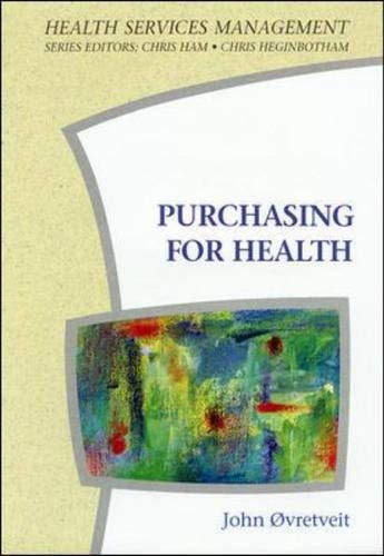 Beispielbild fr Purchasing for Health: Multidisciplinary Introduction to the Theory and Practice of Health Purchasing (Health Services Management Series) zum Verkauf von medimops