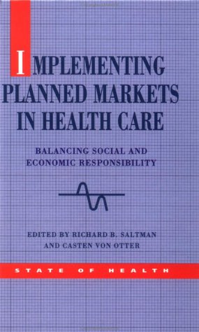 9780335194261: Implementing Planned Markets in Health Care: Balancing Social and Economic Responsibility (State of Health)