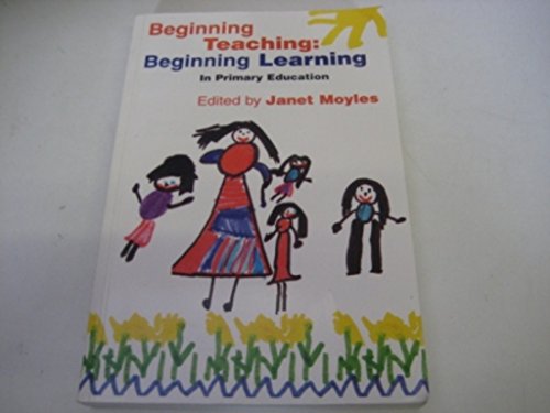 Imagen de archivo de Beginning Teaching: Beginning Learning - In Primary Education a la venta por Goldstone Books