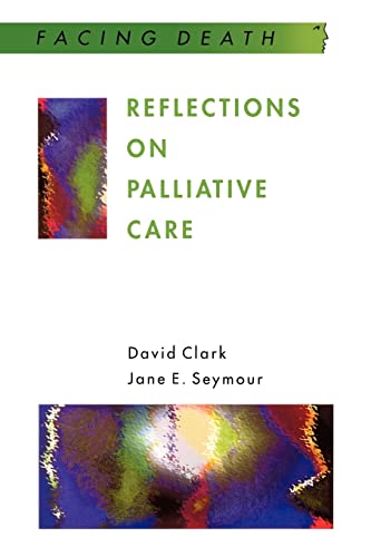 Reflections On Palliative Care (Facing Death) (9780335194544) by Clark, David