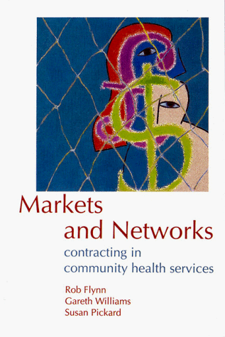 Beispielbild fr Markets and Networks: Contracting in Community Health Services zum Verkauf von The Guru Bookshop