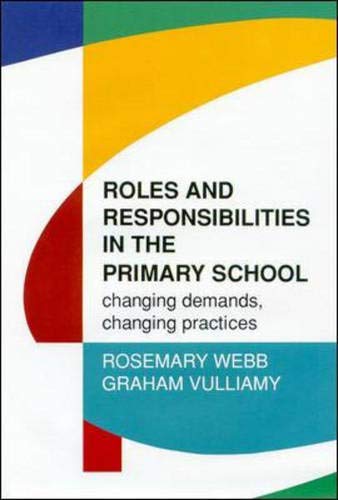 Roles and Responsibilities in the Primary School: Changing Demands, Changing Practices (9780335194728) by Webb, Rosemary; Vulliamy, Graham