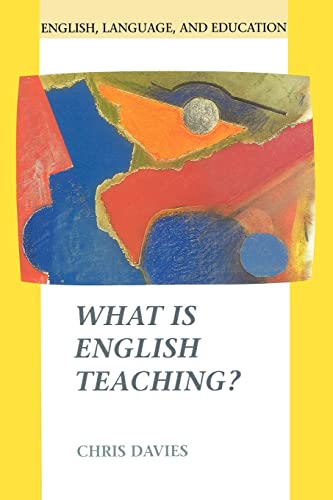 What Is English Teaching? (English, Language, and Education Series) (9780335194780) by Davies, Chris