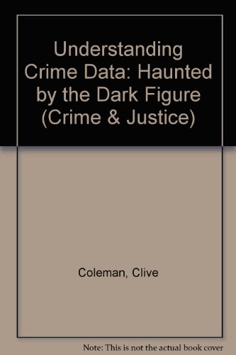 Understanding Crime Data (Crime and Justice (Buckingham, England)) (9780335195190) by Coleman