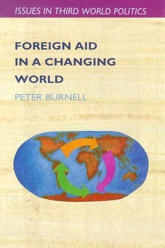 Foreign Aid in a Changing World (Issues in Third World Politics)