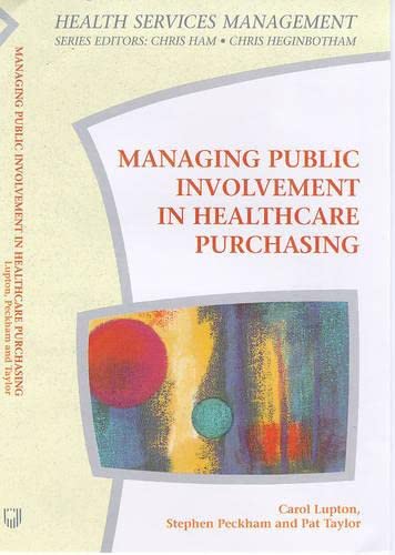 Managing Public Involvement in Healthcare Purchasing (Health Services Management Series) (9780335196333) by Lupton, Carol; Peckham, Stephen; Taylor, Pat