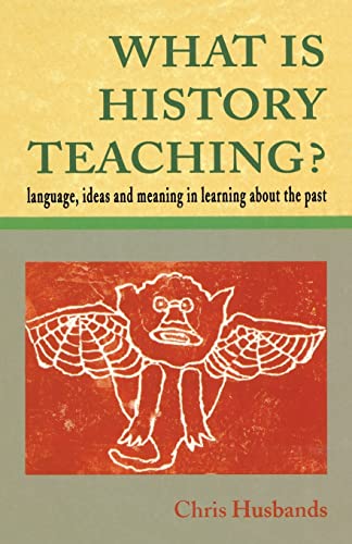 Beispielbild fr What Is History Teaching?: Language, Ideas and Meaning in Learning About the Past zum Verkauf von AwesomeBooks