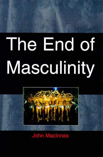 9780335196593: End of Masculinity: The Confusion of Sexual Genesis and Sexual Difference in Modern Society