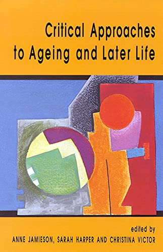 Stock image for Critical Approaches to Ageing and Later Life for sale by Better World Books: West