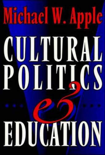 Cultural politics and education (The John Dewey lecture) (9780335197316) by Michael W. Apple
