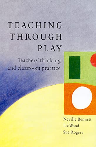 9780335197323: Teaching Through Play: Teachers' Thinking and Classroom Practice