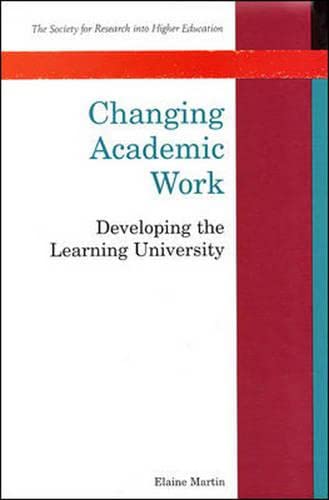 Stock image for Changing Academic Work: Developing the Learning University for sale by Mispah books