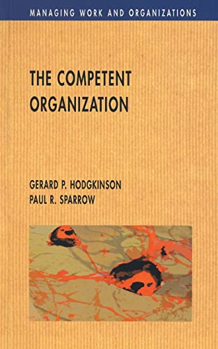 9780335199037: The Competent Organization: A Psychological Analysis of the Strategic Management Process (Managing Work and Organizations) (Managing Work and Organizations Series)