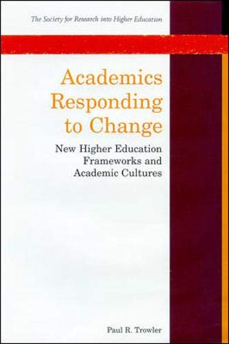 Stock image for Academics Responding to Change : New Higher Education Frameworks and Academic Cultures for sale by Better World Books Ltd