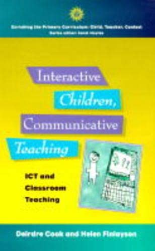 Interactive Children, Communicative Teaching: ICT and Classroom Teaching (Enriching the Primary C...