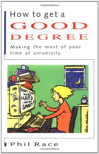 Imagen de archivo de How to Get a Good Degree: Making the Most of Your Time at University a la venta por WorldofBooks