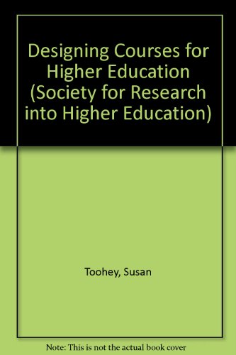 Designing Courses for Higher Education (Society for Research into Higher Education) - Susan Toohey