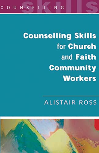 Counselling Skills for Church and Faith Community Workers - Ross, Alistair