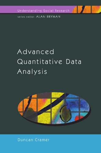 Advanced Quantitative Data Analysis (Understanding Social Research) - Cramer, D