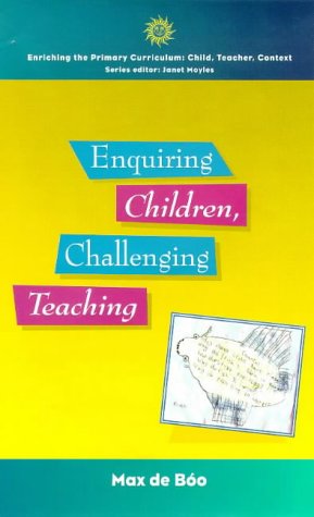 Enquiring Children, Challenging Teaching: Investigating Science Processes (Enriching the Primary Curriculum--Child, Teacher, Context) - De Boo, Max