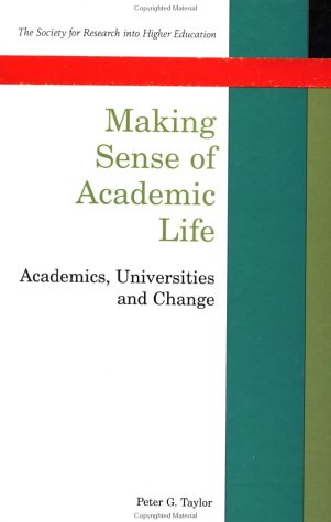 Making Sense of Academic Life: Academics, Universities and Change