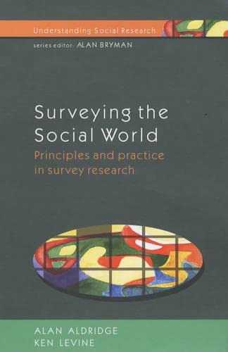 Surveying the Social World: Principles and Practice in Survey Research (Understanding Social Research) (9780335202416) by Aldridge, Alan; Levine, Kenneth