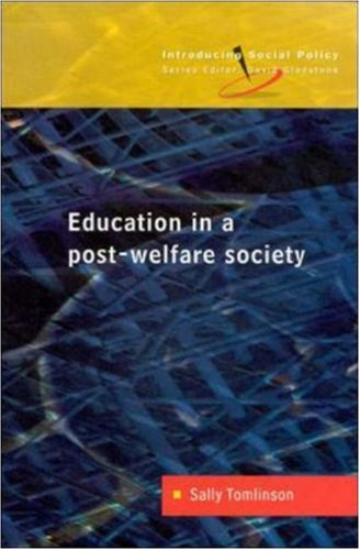 Education in a Post-Welfare Society (Introducing Social Policy) (9780335202898) by Tomlinson, Sally