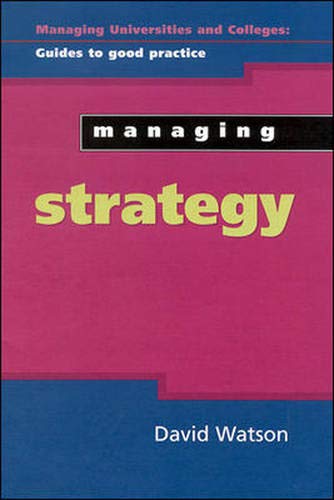 Managing Strategy (Managing Universities & Colleges: Guides to Good Practice)