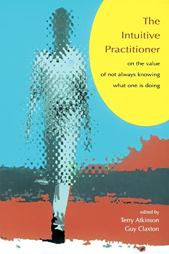 Stock image for The Intuitive Practitioner : On the Value of Not Always Knowing What One Is Doing for sale by Better World Books: West