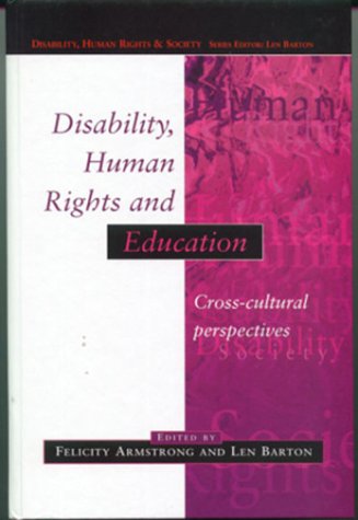 Disability, Human Rights and Education: Cross Cultural Perspectives (Disability, Human Rights & S...