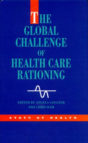 The Global Challenge of Health Care Rationing (State of Health Series) (9780335204649) by Coulter, Angela