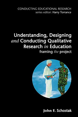 9780335205097: Understanding, Designing and Conducting Qualitative Research in Education: Framing the Project