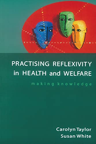 Beispielbild fr Practising Reflexivity in Health and Welfare : Making Knowledge zum Verkauf von Better World Books Ltd