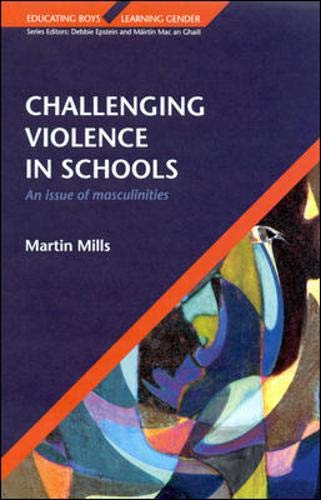 Challenging Violence In Schools: An Issue of Masculinities (9780335205851) by Mills, Martin