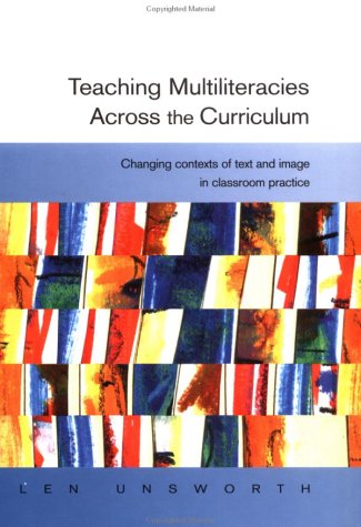 Teaching Multiliteracies Across the Curriculum: Changing Contexts of Text and Image in Classroom Practice (9780335206056) by Unsworth, Len