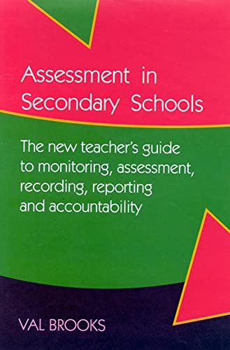 Stock image for Assessment in Secondary Schools : The New Teacher's Guide to Monitoring, Assessment, Recording, Reporting and Accountability for sale by Better World Books