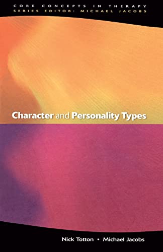 Character and personality types (Core Concepts in Therapy) (9780335206391) by Totton, .