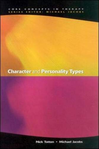 Character and Personality Types (Core Concepts in Therapy) (9780335206407) by Totton, Nick; Jacobs, Michael