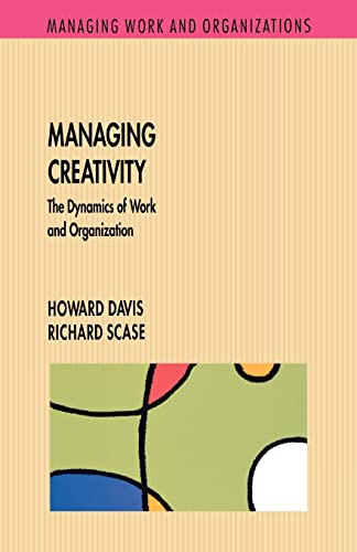 Stock image for Managing Creativity: The Dynamics of Work and Organization (Managing Work and Organizations) for sale by Reuseabook